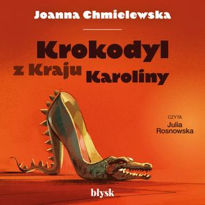 Krokodyl z Kraju Karoliny, Joanna Chmielewska