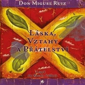 Láska, vztahy a přátelství, Don Miguel Ruiz
