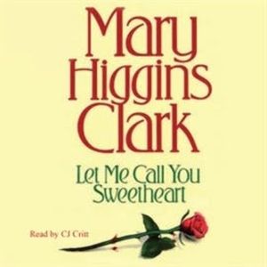 Let Me Call You Sweetheart, Mary Higgins Clark