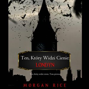 Londyn. Ten, który widzi cienie. Tom 1, Morgan Rice