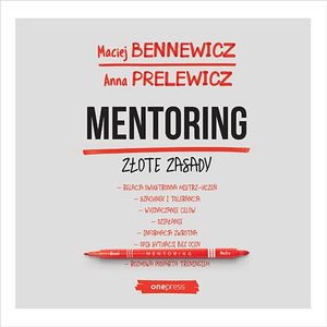 Mentoring. Złote zasady, Anna Prelewicz, Maciej Bennewicz