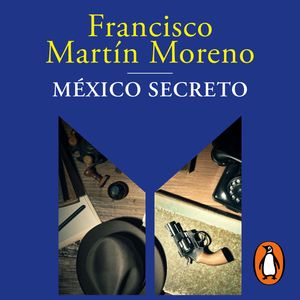 México secreto, Francisco Martín Moreno