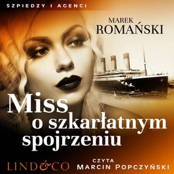 Miss o szkarłatnym spojrzeniu. Szpiedzy i agenci. Tom 1 audiobook, Marek Romański