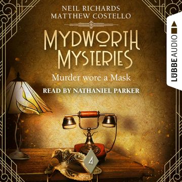Murder wore a Mask - Mydworth Mysteries - A Cosy Historical Mystery Series, Episode 4 (Unabridged) audiobook, Matthew Costello, Neil Richards
