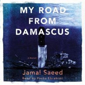My Road from Damascus - A Memoir (Unabridged), Jamal Saeed