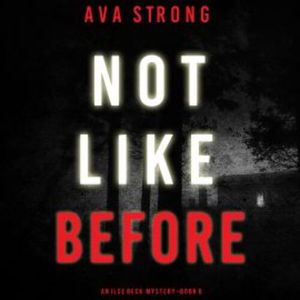 Not Like Before (An Ilse Beck FBI Suspense Thriller—Book 6), Ava Strong