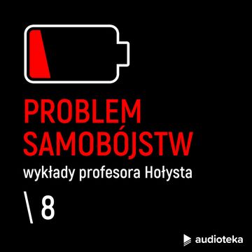 Wykłady profesora Hołysta: Problem samobójstw. Odcinek 8. Internet a zachowania suicydalne audiobook, Brunon Hołyst