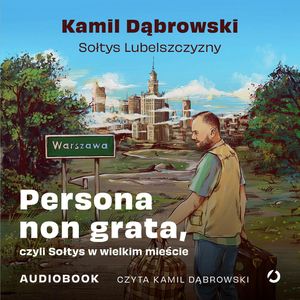 Persona non grata, czyli Sołtys w wielkim mieście, Kamil Dąbrowski