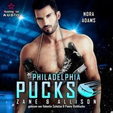 Philadelphia Pucks: Zane & Allison - Philly Ice Hockey, Band 6 (ungekürzt) audiobook, Nora Adams