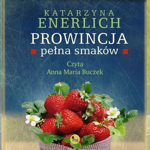 Prowincja pełna smaków. Prowincja. Tom 4, Katarzyna Enerlich