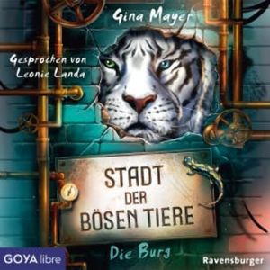 Stadt der bösen Tiere. Die Burg [Band 1 (Ungekürzt)], Gina Mayer