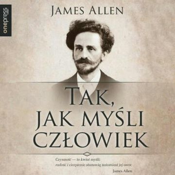 Tak, jak myśli człowiek, James Allen