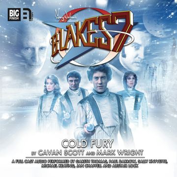 Blake's 7 - The Classic Adventures 1-5: Cold Fury audiobook, Cavan Scott, Mark Wright