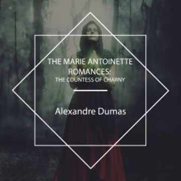 The Marie Antoinette Romances audiobook, Alexandre Dumas