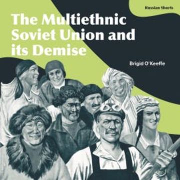 The Multiethnic Soviet Union and its Demise audiobook, Brigid O'Keeffe
