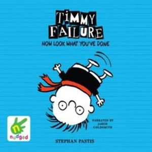 Timmy Failure: Now Look What You've Done, Stephan Pastis