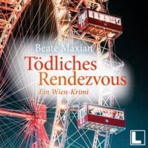 Tödliches Rendezvous - Die Sarah-Pauli-Reihe - Ein Wien-Krimi, Band 1 (ungekürzt), Beate Maxian