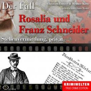 Truecrime - Stellenvermittlung, privat (Der Fall Rosalia und Franz Schneider), Henner Kotte