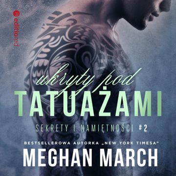 Ukryty pod tatuażami. Sekrety i namiętności #2 audiobook, Meghan March