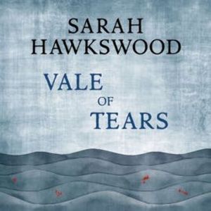 Vale of Tears, Sarah Hawkswood