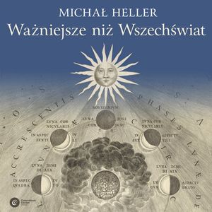 Ważniejsze niż Wszechświat, Michał Heller