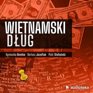 Wietnamski dług, Agnieszka Bomba, Bartosz Józefiak, Piotr Stefański
