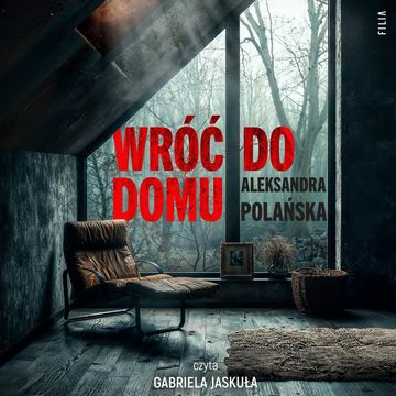 Wróć do domu audiobook, Aleksandra Polańska