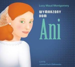 Wymarzony dom Ani, Lucy Maud Montgomery