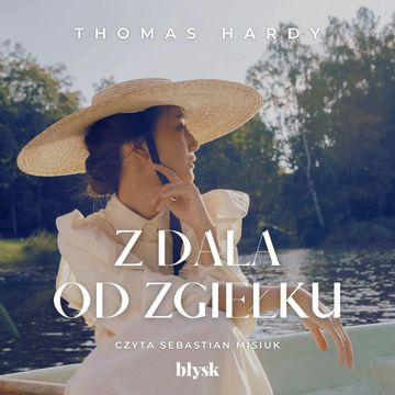 Z dala od zgiełku audiobook, Thomas Hardy