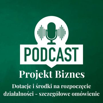 65. Dotacje i środki na rozpoczęcie działalności - szczegółowe omówienie audiobook, Projekt Biznes Sp. z o. o.