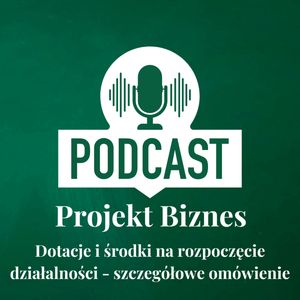 65. Dotacje i środki na rozpoczęcie działalności - szczegółowe omówienie, Projekt Biznes Sp. z o. o.