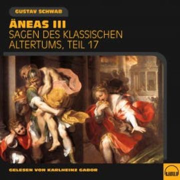 Äneas III (Sagen des klassischen Altertums, Teil 17) audiobook, Gustav Schwab