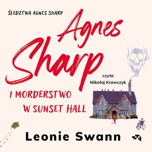 Agnes Sharp i morderstwo w Sunset Hall, Leonie Swann