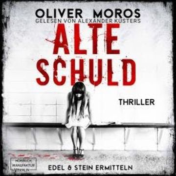 Alte Schuld - Kripo Berlin: Edel & Stein ermitteln, Band 4 (ungekürzt) audiobook, Oliver Moros