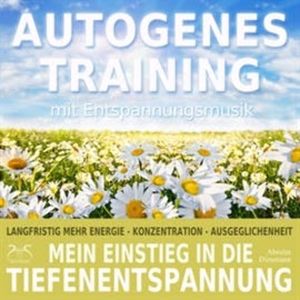 Autogenes Training mit Entspannungsmusik - Mein Einstieg in die Tiefenentspannung - langfristig mehr Energie, Franziska Diesmann