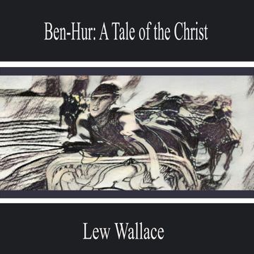 Ben-Hur: A Tale of the Christ audiobook, Lew Wallace