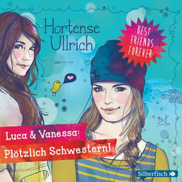 Best Friends Forever: Luca & Vanessa: Plötzlich Schwestern! audiobook, Hortense Ullrich