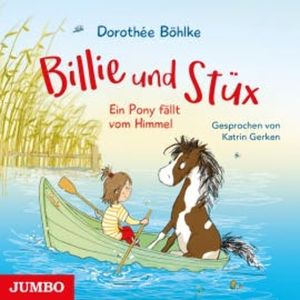 Billie und Stüx. Ein Pony fällt vom Himmel, Dorothée Böhlke