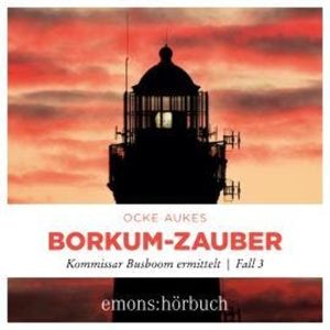 Borkum-Zauber - Kommissar Busboom ermittelt - Insel Krimi, Fall 3 (Ungekürzt), Ocke Aukes