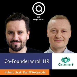 Co-Founder w roli HR - Hubert Lisek, Kamil Wojewoda z Calamari, Jarek Jarzębowski