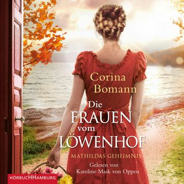 Die Frauen vom Löwenhof – Mathildas Geheimnis audiobook, Corina Bomann