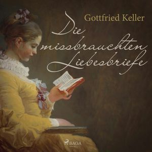 Die missbrauchten Liebesbriefe, Gottfried Keller.