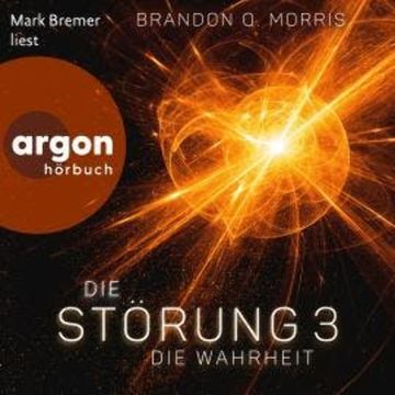 Die Wahrheit - Die Störung, Band 3 (Ungekürzte Lesung) audiobook, Brandon Q. Morris