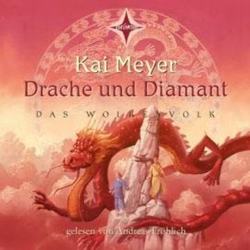Drache und Diamant - Das Wolkenvolk, Teil 3 (ungekürzt) audiobook, Kai Meyer