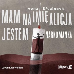 Dziewczyny na smyczy. Tom 1. Mam na imię Alicja. Jestem narkomanką, Ivona Březinová