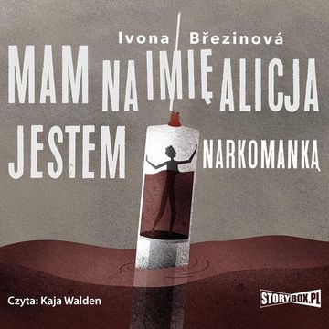 Dziewczyny na smyczy. Tom 1. Mam na imię Alicja. Jestem narkomanką audiobook, Ivona Březinová