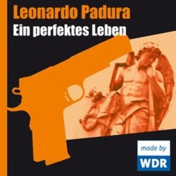 Ein perfektes Leben audiobook, Leonardo Padura