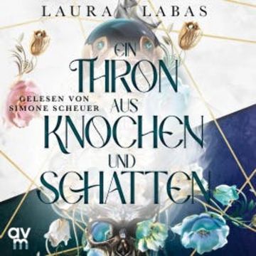 Ein Thron aus Knochen und Schatten audiobook, Laura Labas