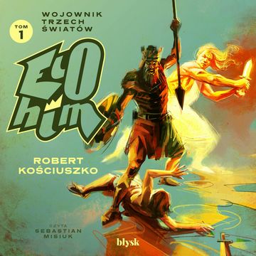 Elohim. Wojownik Trzech Światów audiobook, Robert Kościuszko