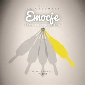 Emocje. Krzyk do zrozumienia, Ks. Marek Dziewiecki